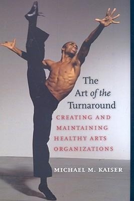 Cover: 9781584657354 | The Art of the Turnaround: Creating and Maintaining Healthy Arts...