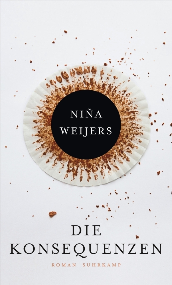 Cover: 9783518425589 | Die Konsequenzen | Roman | Niña Weijers | Buch | 2016 | Suhrkamp