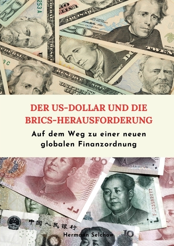 Cover: 9783384015693 | Der US-Dollar &amp; die BRICS-Herausforderung | Hermann Selchow | Buch