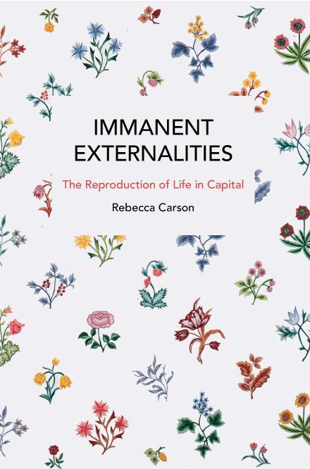 Cover: 9798888902158 | Immanent Externalities | The Reproduction of Life in Capital | Carson