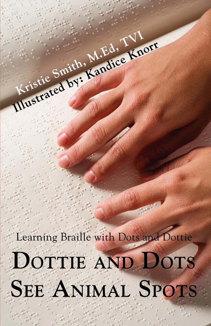Cover: 9780595471300 | Dottie and Dots See Animal Spots | Kristie Smith M. Ed Tvi | Buch