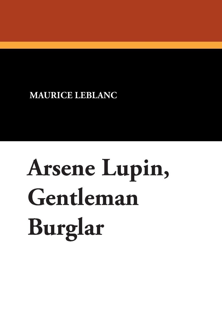 Cover: 9781434486844 | Arsene Lupin, Gentleman Burglar | Maurice Leblanc | Taschenbuch | 2007