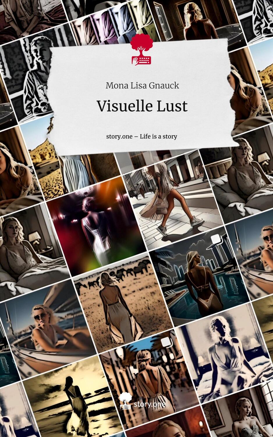 Cover: 9783711514912 | Visuelle Lust. Life is a Story - story.one | Mona Lisa Gnauck | Buch
