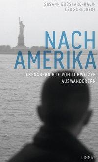 Cover: 9783857917103 | Nach Amerika | Lebensberichte von Schweizer Auswanderern | Buch | 2013