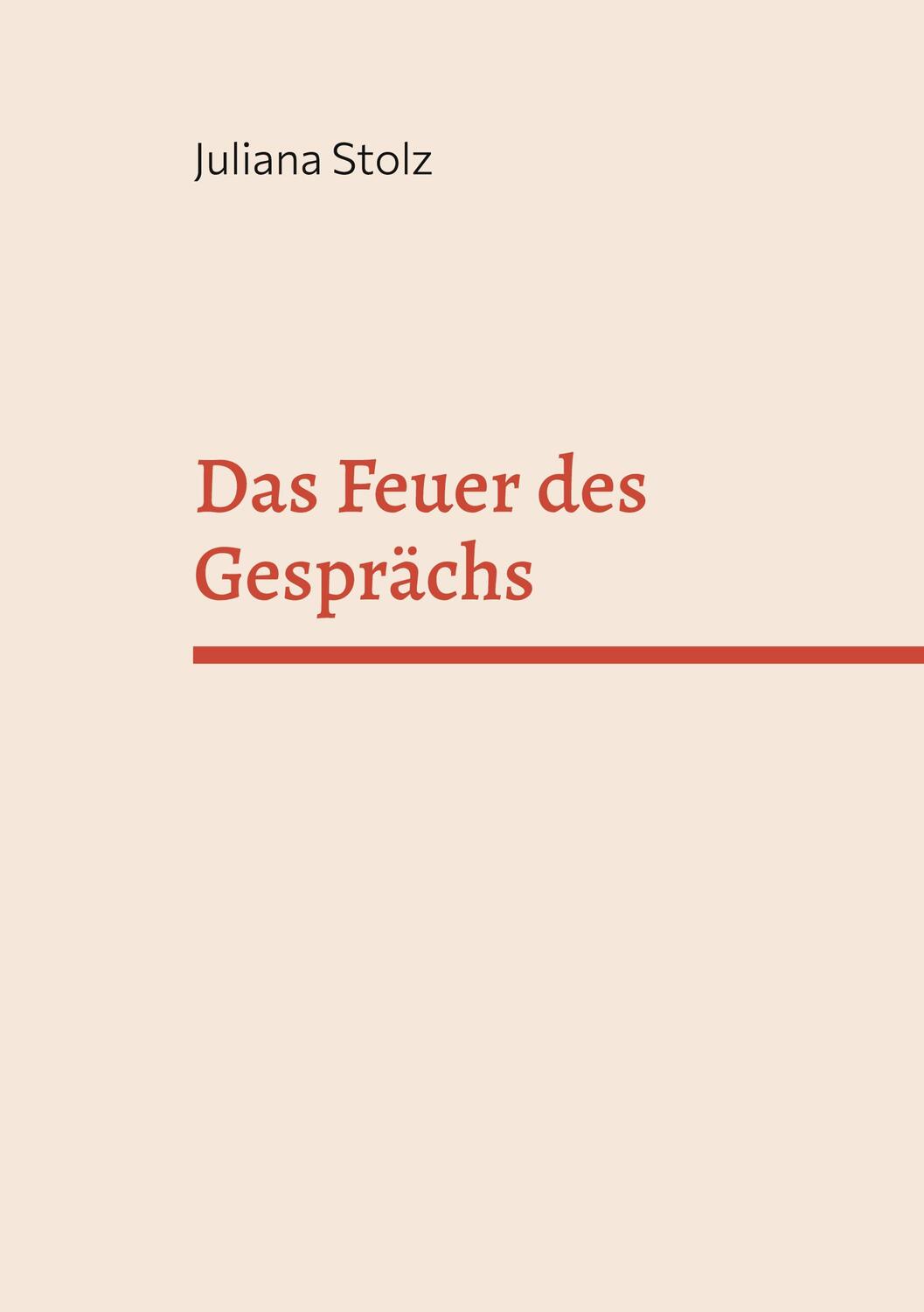 Cover: 9783754340325 | Das Feuer des Gesprächs | Juliana Stolz | Taschenbuch | Paperback