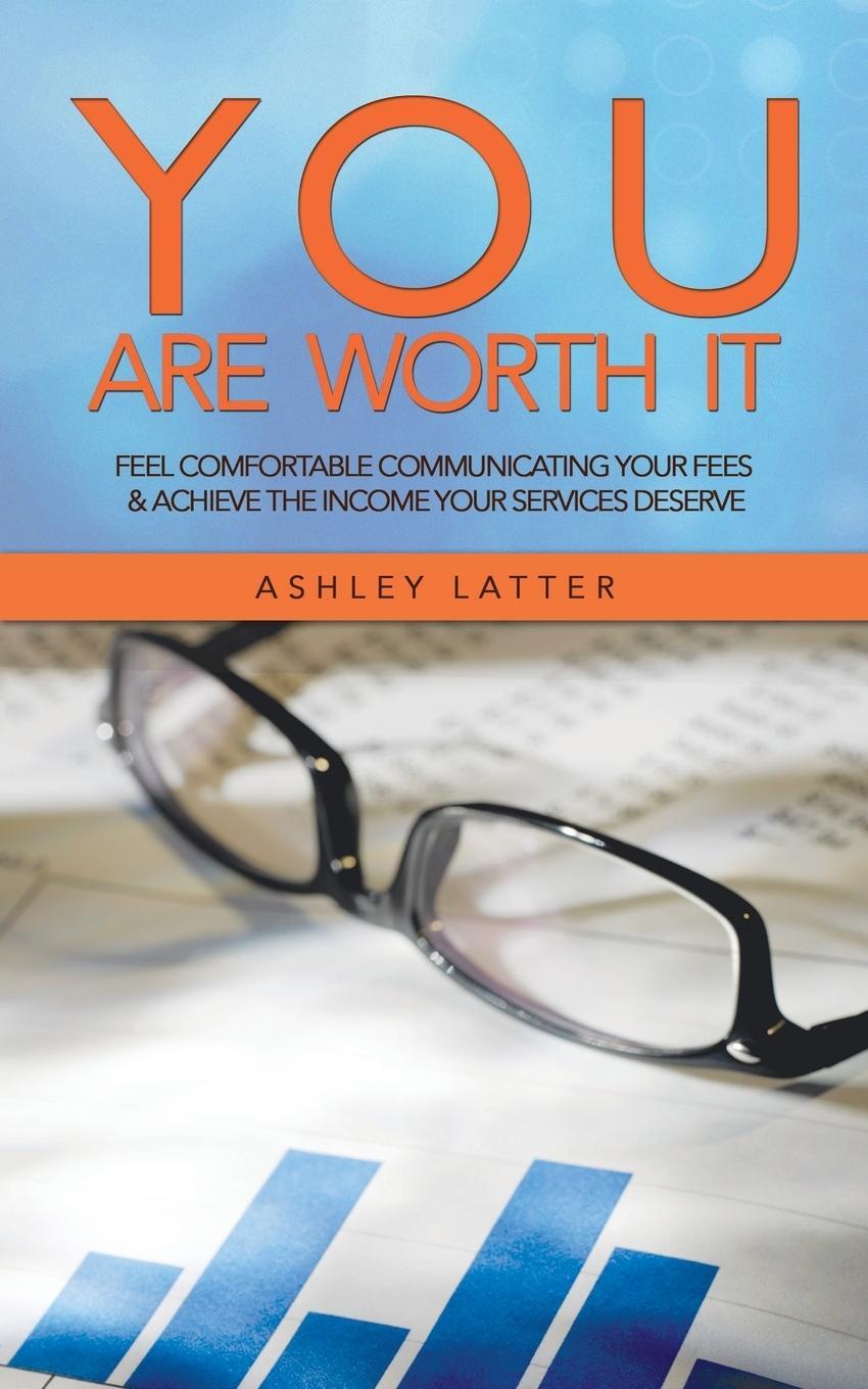 Cover: 9781491889305 | You Are Worth It | Ashley Latter | Taschenbuch | Paperback | Englisch