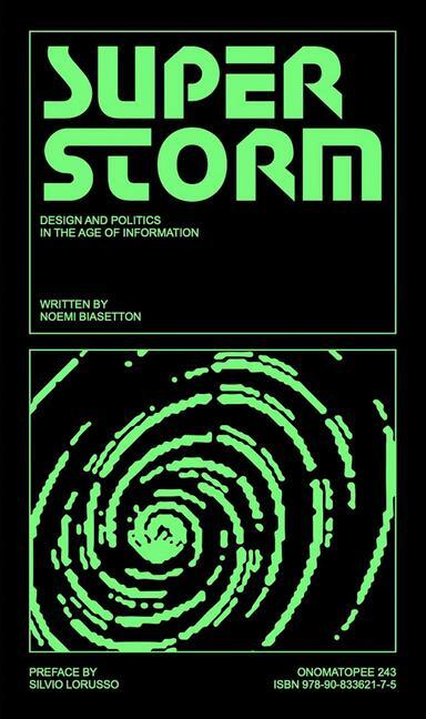 Cover: 9789083362175 | Superstorm | Politics and Design in the Age of Information | Biasetton