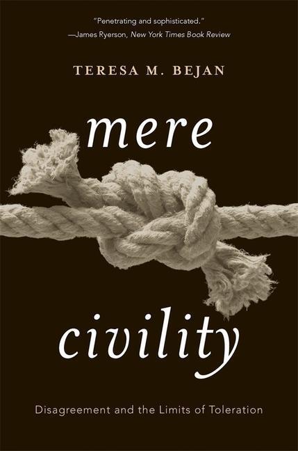 Cover: 9780674241640 | Mere Civility: Disagreement and the Limits of Toleration | Bejan