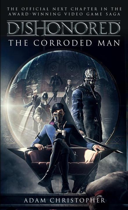 Cover: 9781783293049 | Dishonored: The Corroded Man | Adam Christopher | Taschenbuch | 2016