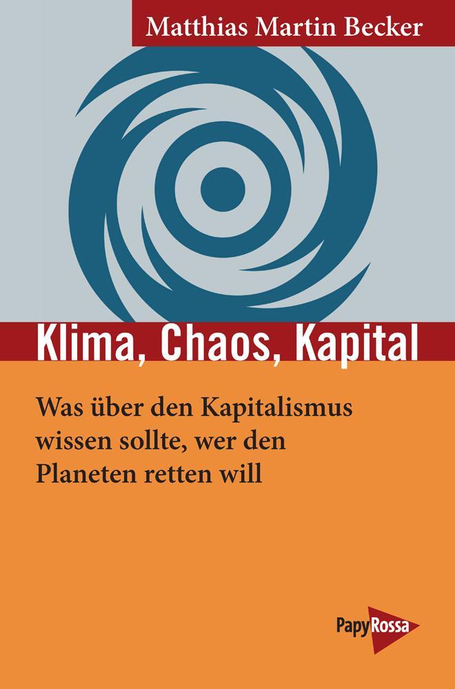 Cover: 9783894387549 | Klima, Chaos, Kapital | Matthias Martin Becker | Taschenbuch | Deutsch
