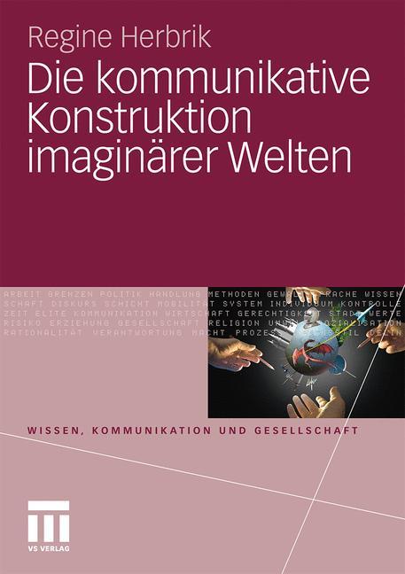 Cover: 9783531175850 | Die kommunikative Konstruktion imaginärer Welten | Regine Herbrik