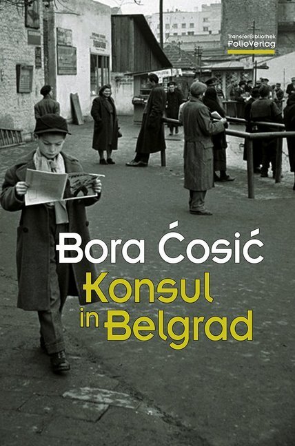Cover: 9783852566993 | Konsul in Belgrad | Bora Cosic | Buch | 2016 | Folio, Wien