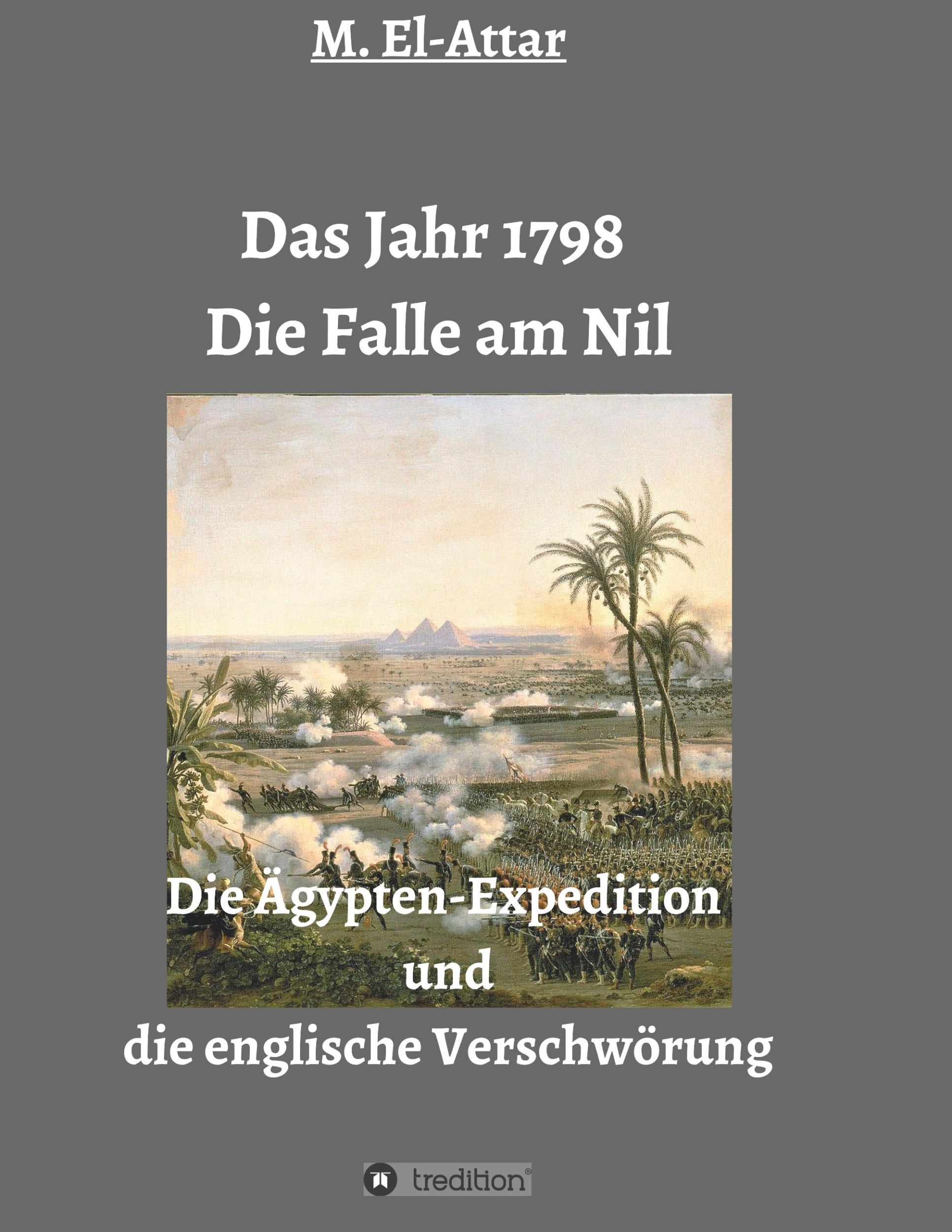 Cover: 9783748251224 | Das Jahr 1798 - Die Falle am Nil | M. El-Attar | Taschenbuch | 200 S.