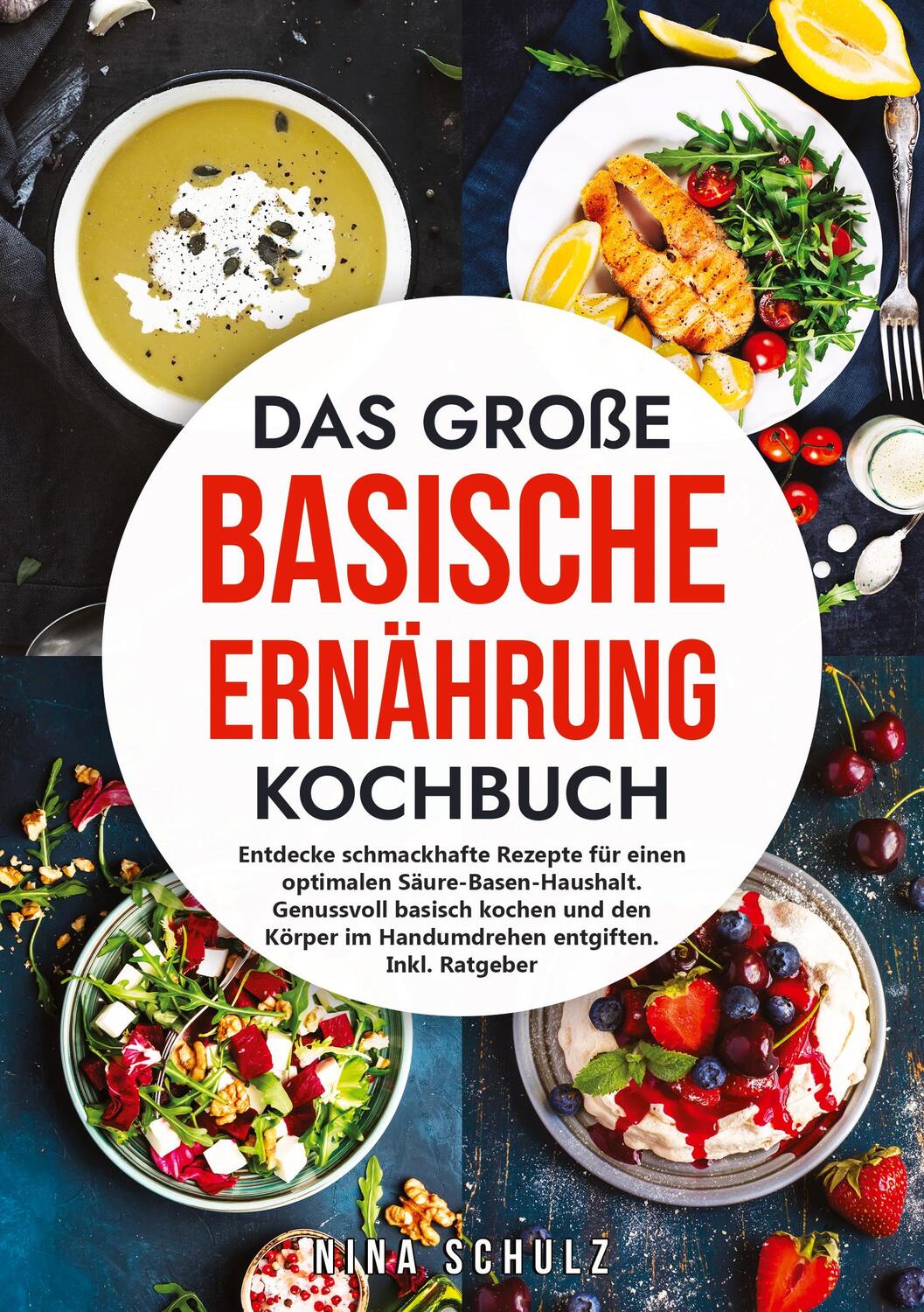 Cover: 9783347964914 | Das große Basische Ernährung Kochbuch | Nina Schulz | Taschenbuch