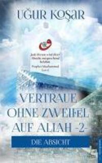 Cover: 9786053116936 | Vertraue ohne Zweifel auf Allah 2 | Die Absicht | Ugur Kosar | Buch