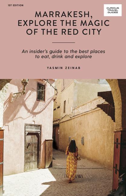 Cover: 9781741176698 | Marrakesh, Explore the Magic of the Red City | Yasmin Zeinab | Buch