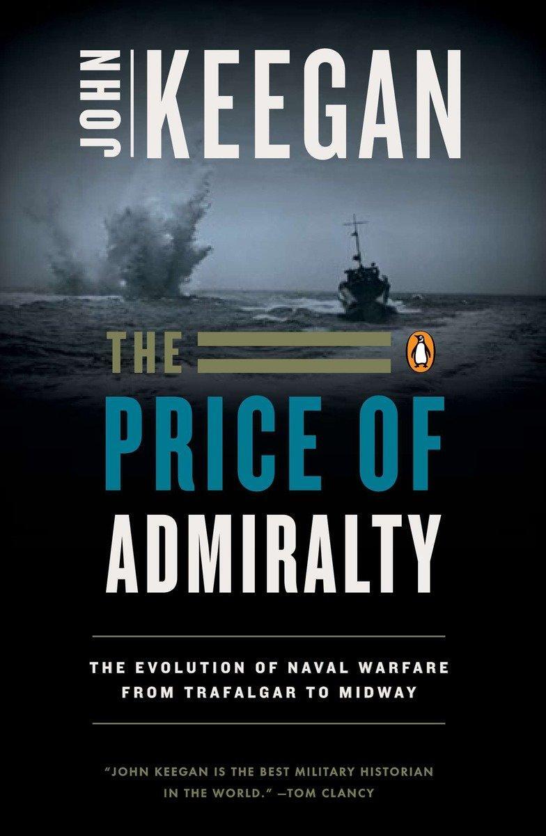 Cover: 9780140096507 | The Price of Admiralty | The Evolution of Naval Warfare | John Keegan