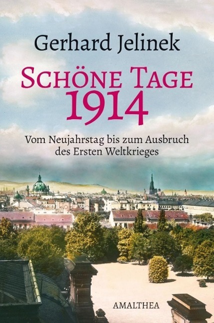 Cover: 9783850028400 | Schöne Tage 1914 | Gerhard Jelinek | Buch | 320 S. | Deutsch | 2013