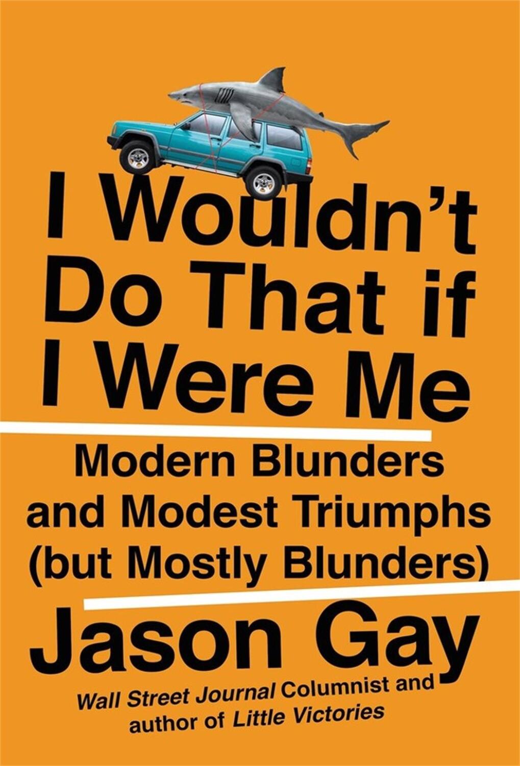 Cover: 9780306828560 | I Wouldn't Do That If I Were Me | Jason Gay | Buch | Gebunden | 2022