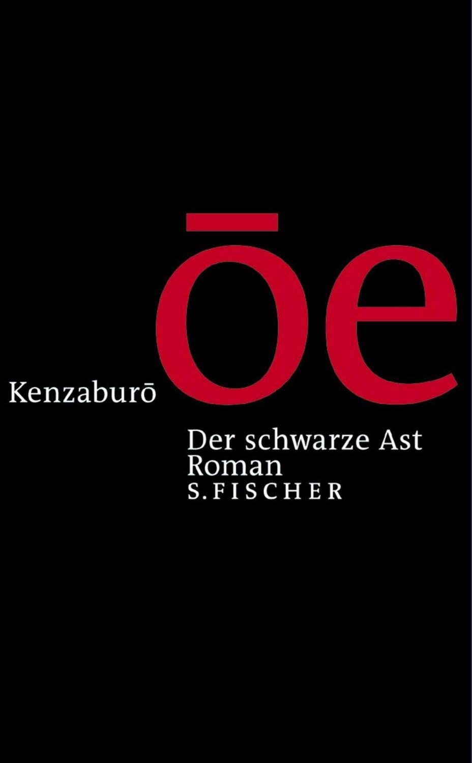 Cover: 9783100552075 | Der schwarze Ast | Roman | Kenzaburô Ôe | Buch | 288 S. | Deutsch