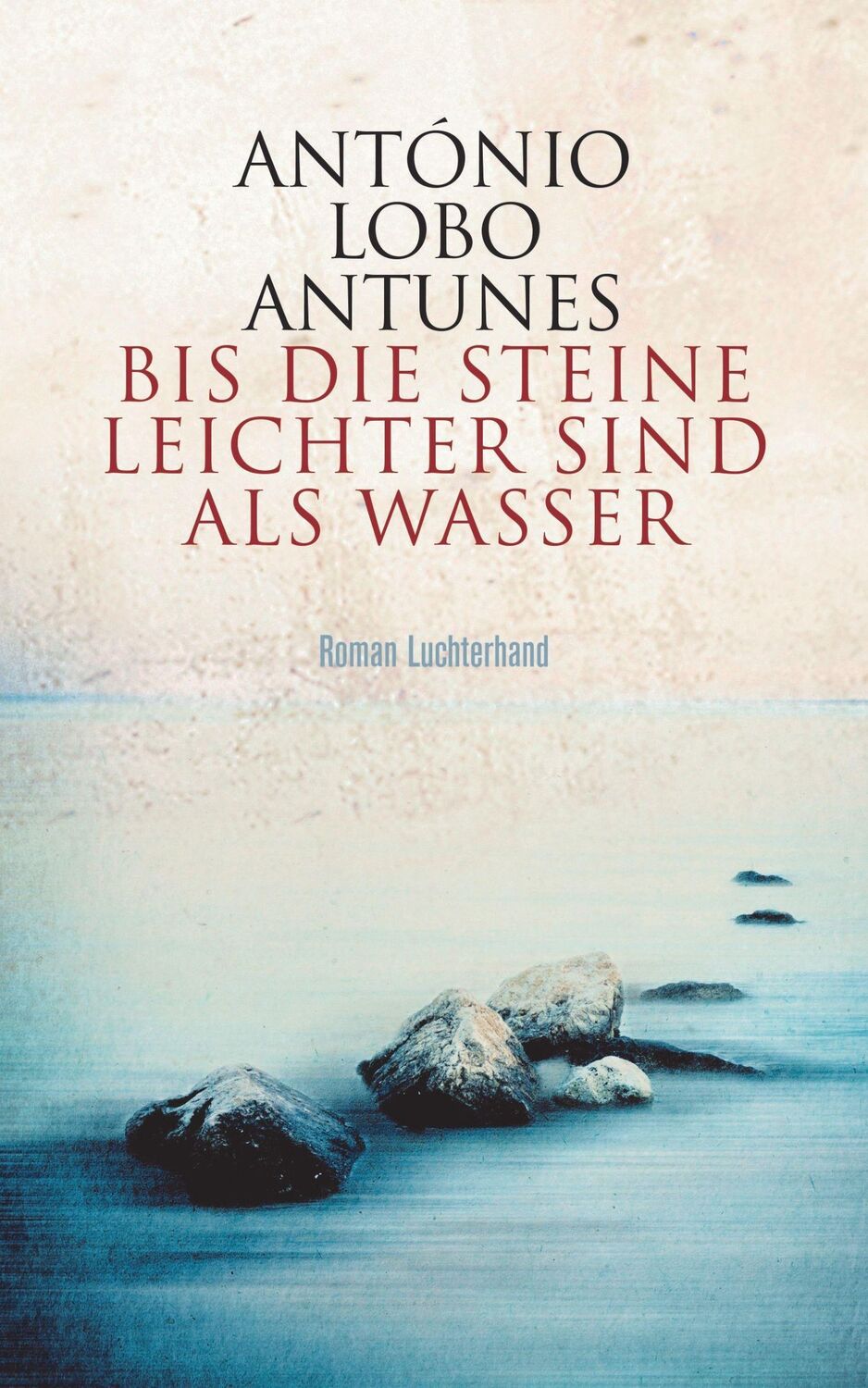 Cover: 9783630876276 | Bis die Steine leichter sind als Wasser | Roman | António Lobo Antunes