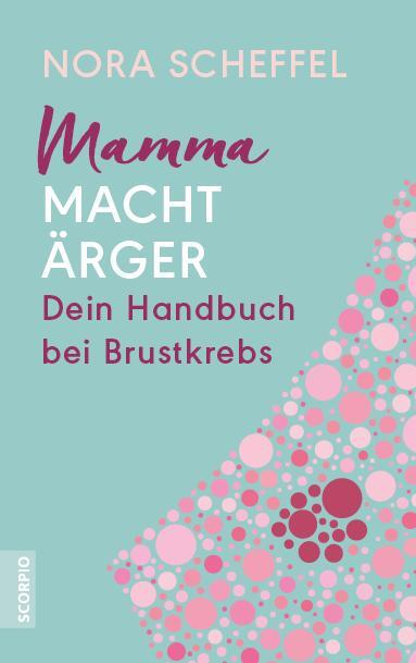 Cover: 9783958034358 | Mamma macht Ärger | Dein Handbuch bei Brustkrebs | Nora Scheffel