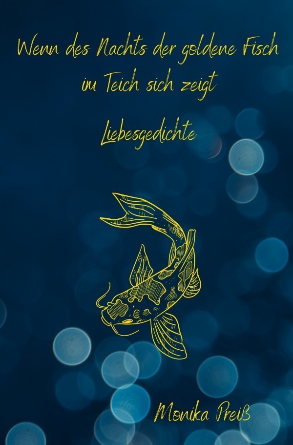 Cover: 9783757544775 | Wenn des Nachts der goldene Fisch im Teich sich zeigt | Monika Preiß