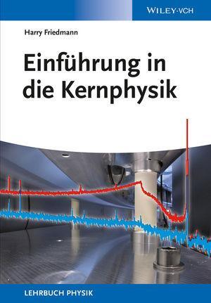 Cover: 9783527412488 | Einführung in die Kernphysik | Harry Friedmann | Taschenbuch | Deutsch