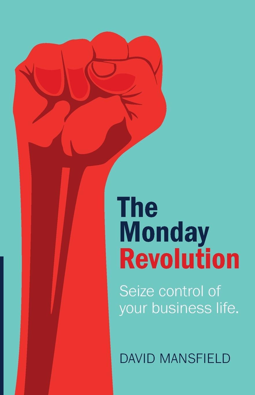 Cover: 9781788601481 | The Monday Revolution | Seize Control of Your Business Life | Buch