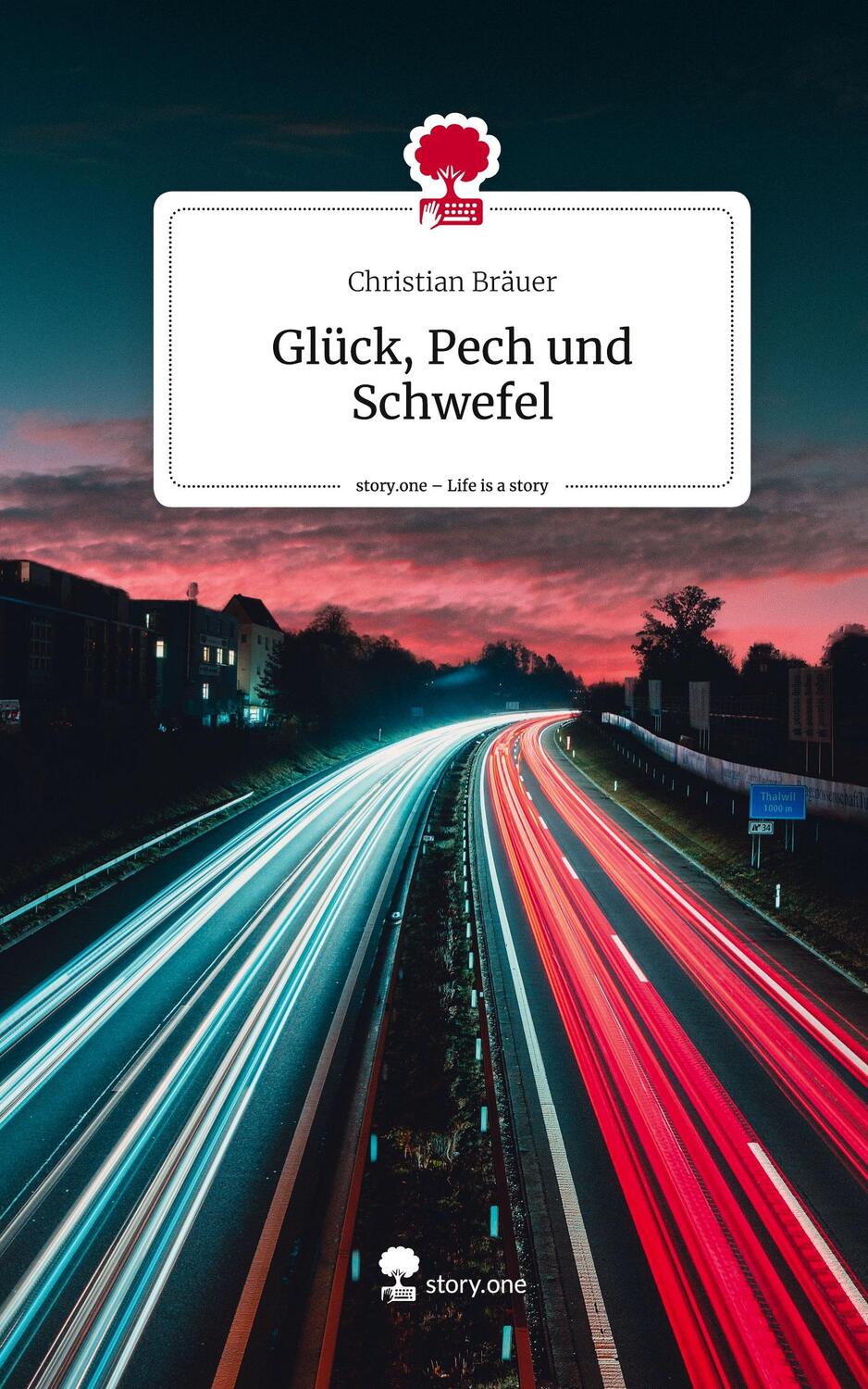 Cover: 9783710850585 | Glück, Pech und Schwefel. Life is a Story - story.one | Bräuer | Buch