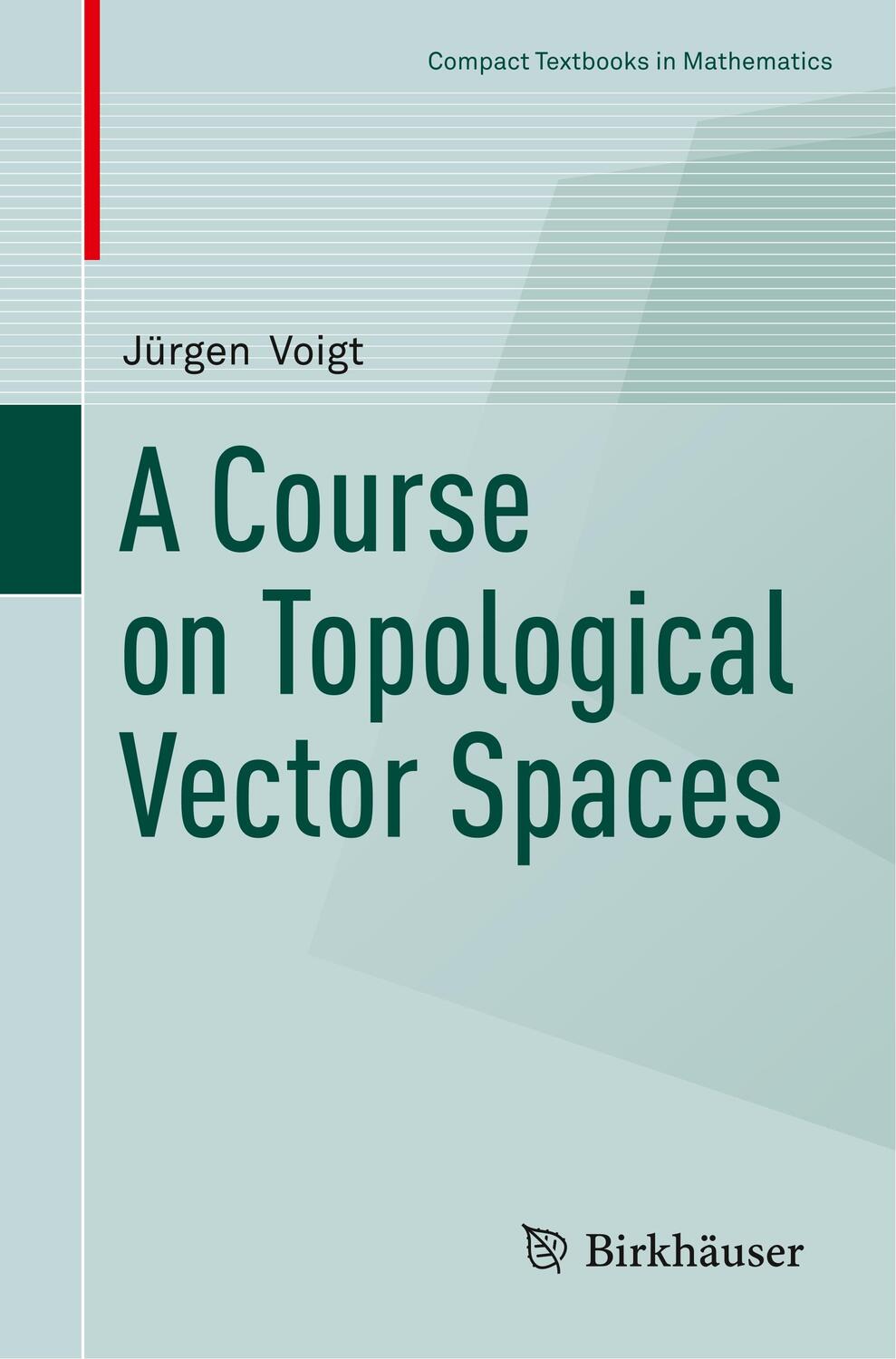 Cover: 9783030329440 | A Course on Topological Vector Spaces | Jürgen Voigt | Taschenbuch