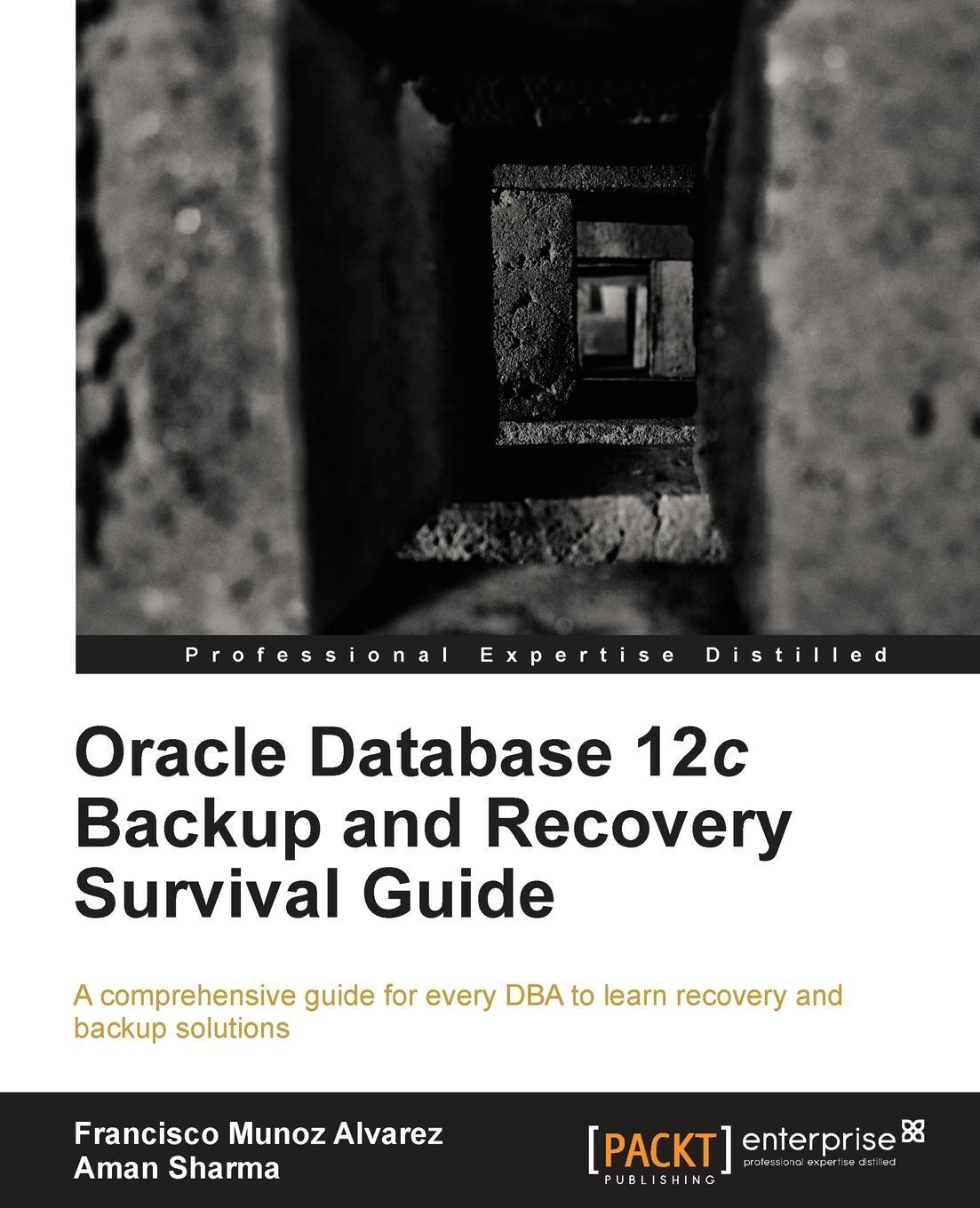 Cover: 9781782171201 | Oracle Database 12c Backup and Recovery Survival Guide | Aman Sharma