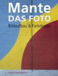 Cover: 9783933131799 | Das Foto | Bildaufbau und Farbdesign | Harald Mante | Buch | 212 S.