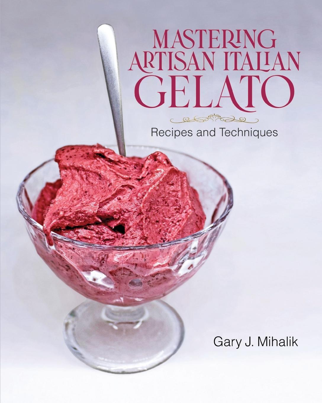 Cover: 9798986259086 | Mastering Artisan Italian Gelato | Recipes and Techniques | Mihalik