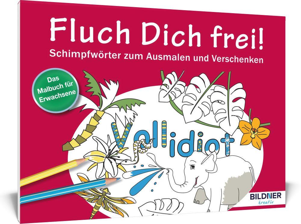 Cover: 9783832802172 | Das Malbuch für Erwachsene: Fluch Dich frei - Vollidiot! | Taschenbuch