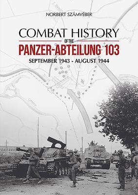 Cover: 9786155583018 | Combat History of the Panzer-Abteilung 103 | Norbert Számvéber | Buch