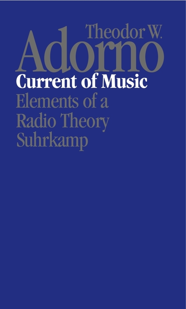 Cover: 9783518583852 | Current of Music | Elements of a Radio Theory | Theodor W. Adorno