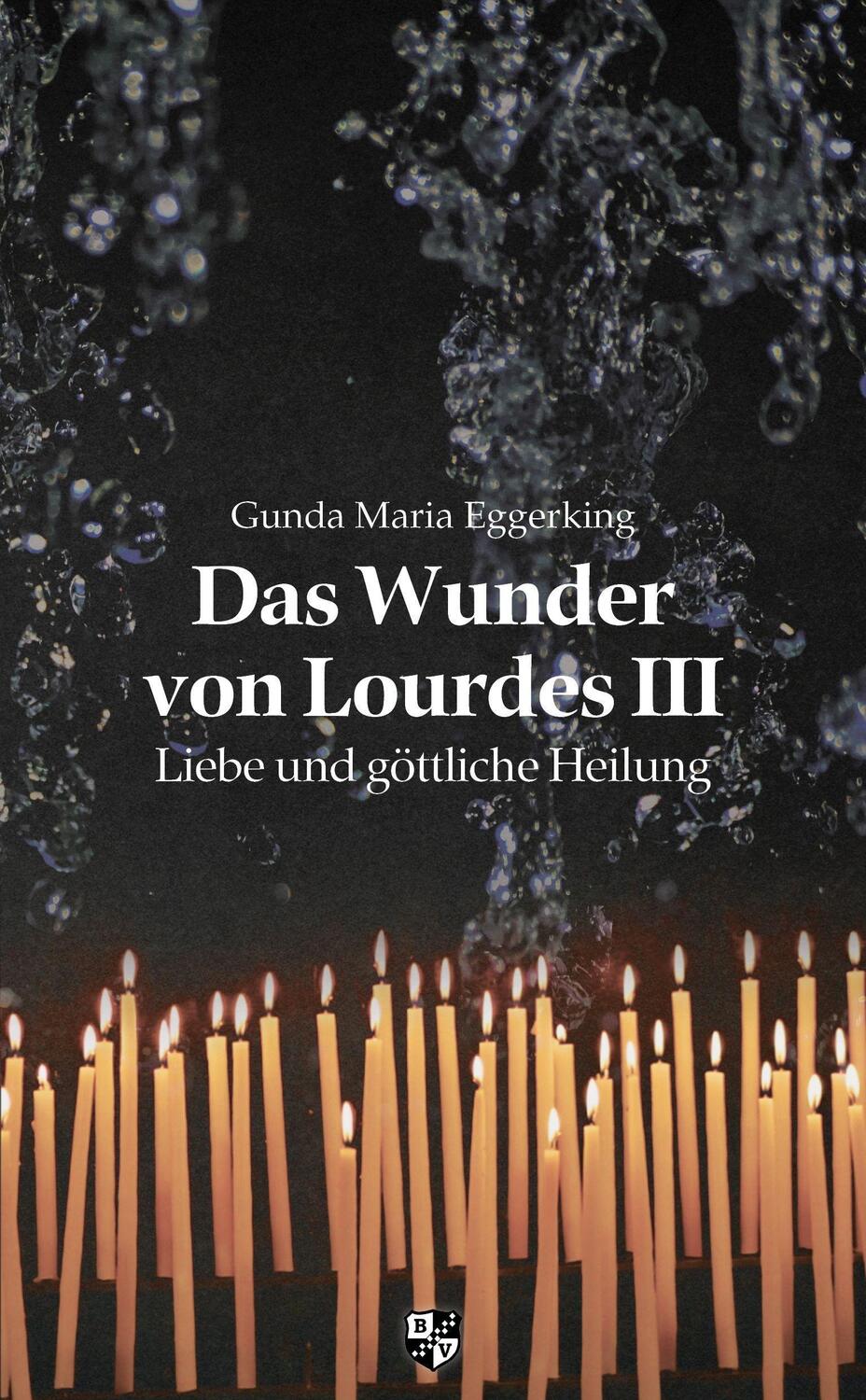 Cover: 9783810703477 | Das Wunder von Lourdes III | Liebe und göttliche Heilung | Eggerking