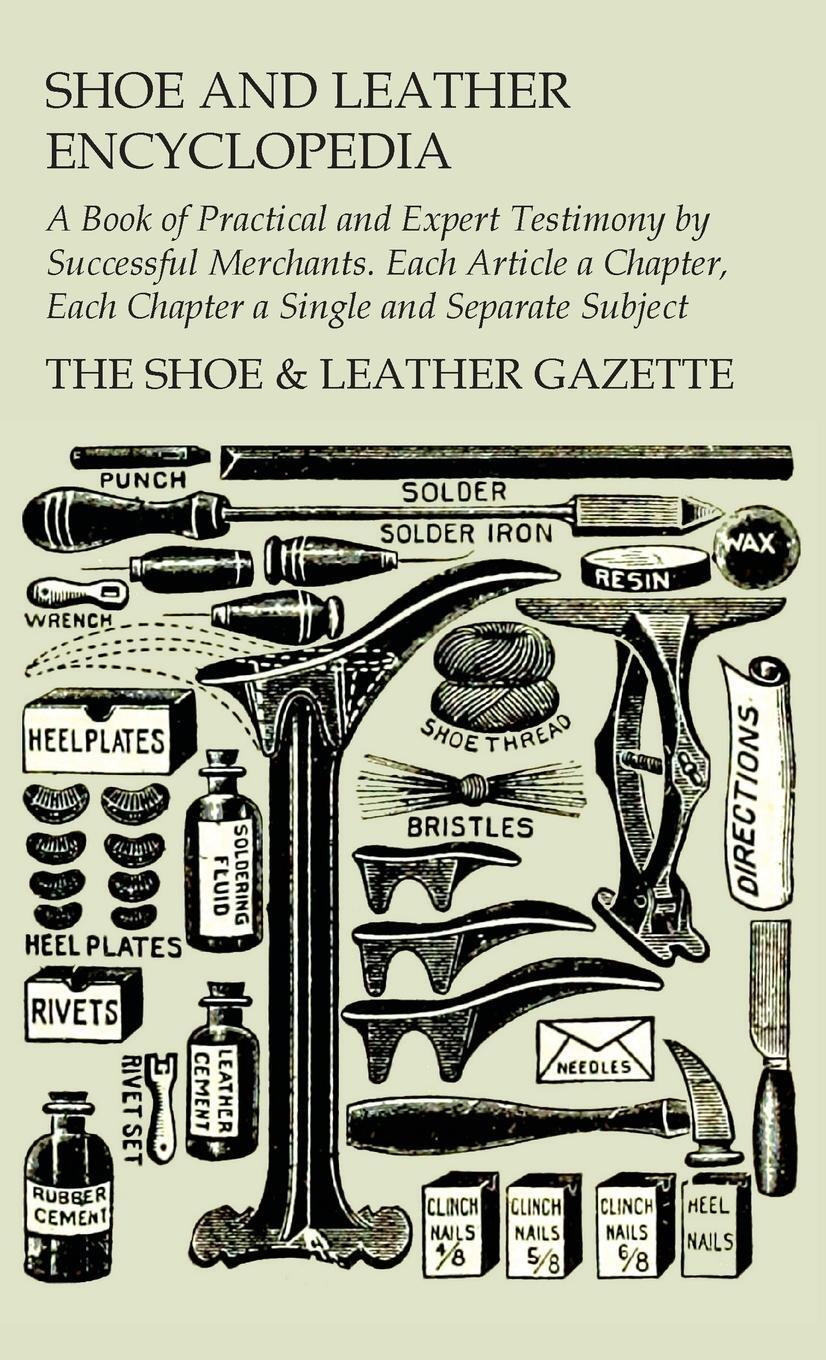 Cover: 9781528771450 | Shoe and Leather Encyclopedia - A Book of Practical and Expert...