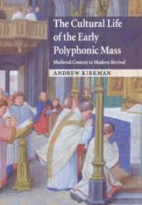 Cover: 9781108794893 | The Cultural Life of the Early Polyphonic Mass | Andrew Kirkman | Buch