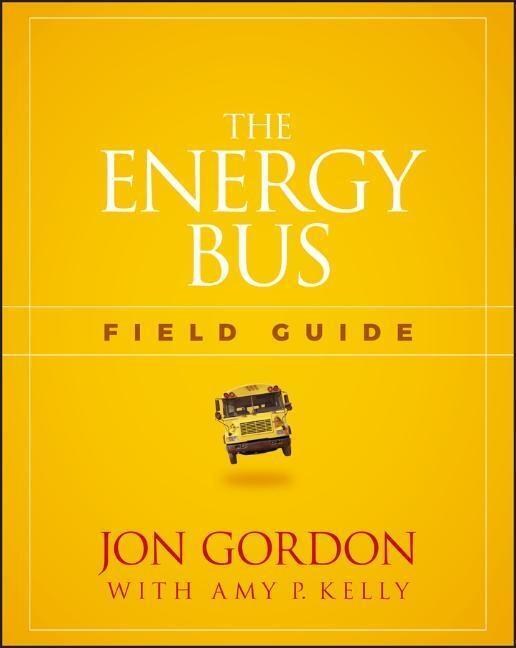 Cover: 9781119412458 | The Energy Bus Field Guide | Jon Gordon | Taschenbuch | Jon Gordon
