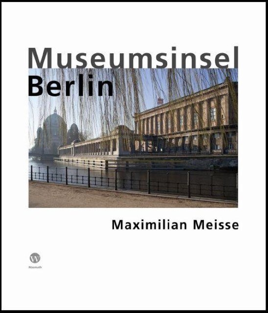 Cover: 9783803007483 | Museumsinsel Berlin | Dt/engl | Maximilian Meisse | Buch | 96 S.