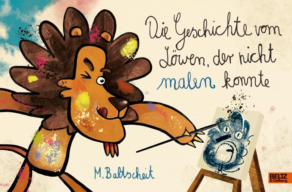 Cover: 9783407756299 | Die Geschichte vom Löwen, der nicht malen konnte | Martin Baltscheit