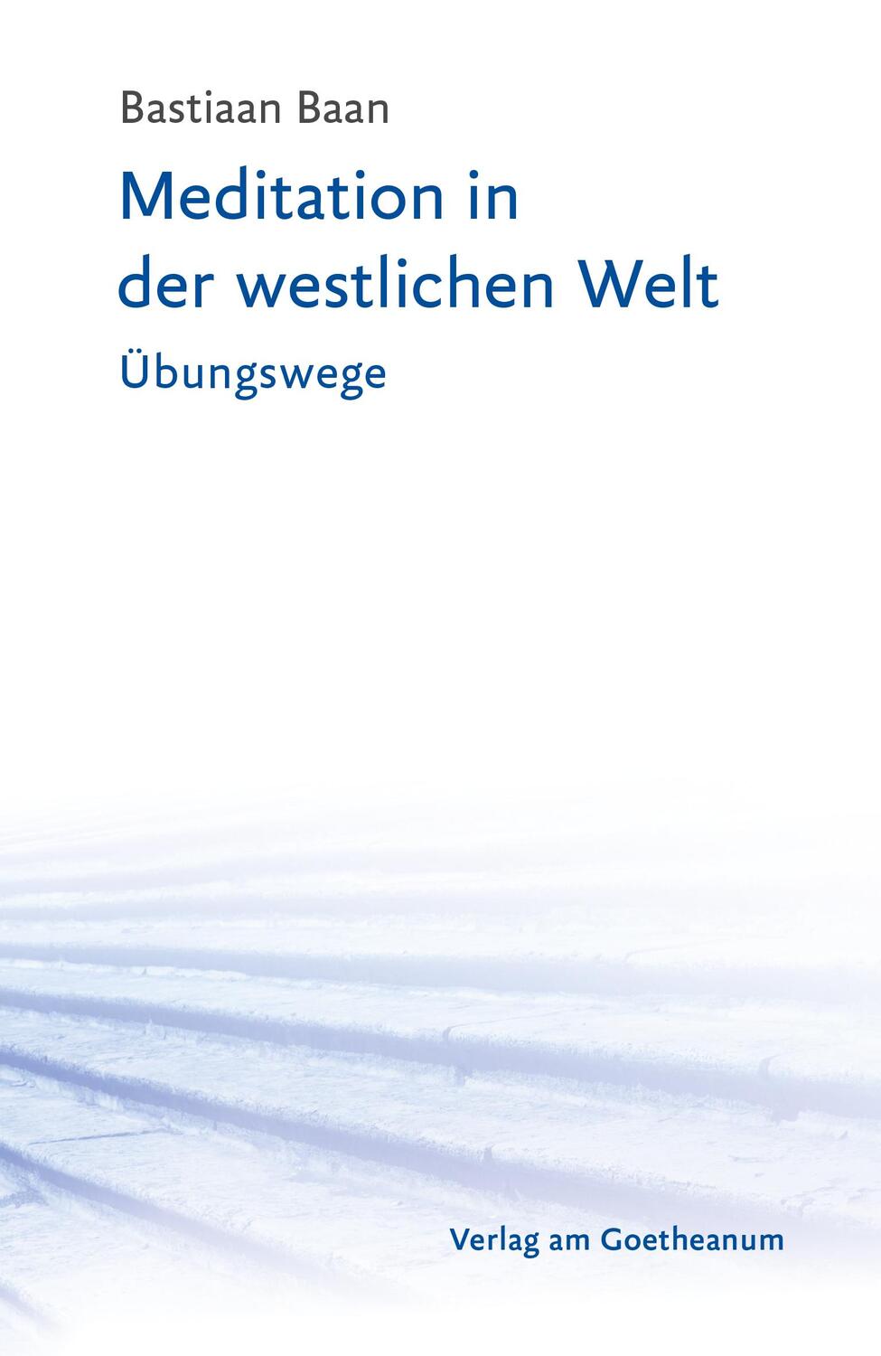 Cover: 9783723517079 | Meditation in der westlichen Welt | Übungswege | Bastiaan Baan | Buch