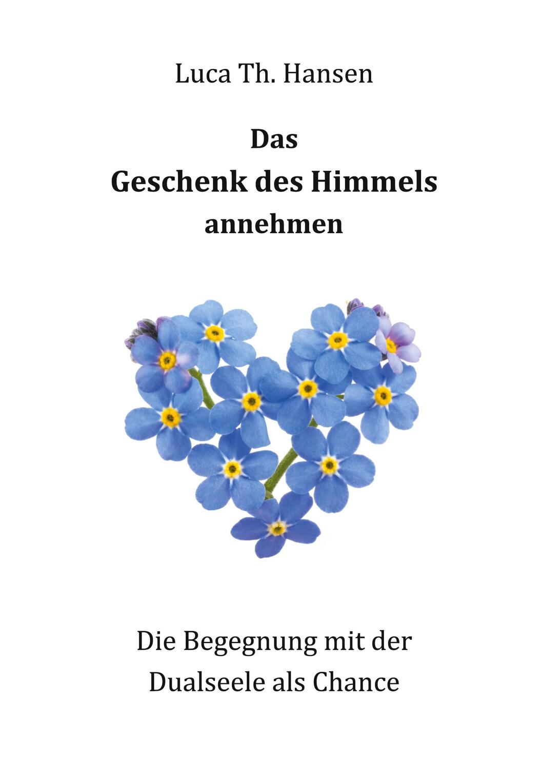 Cover: 9783749409761 | Das Geschenk des Himmels annehmen | Luca Th. Hansen | Taschenbuch