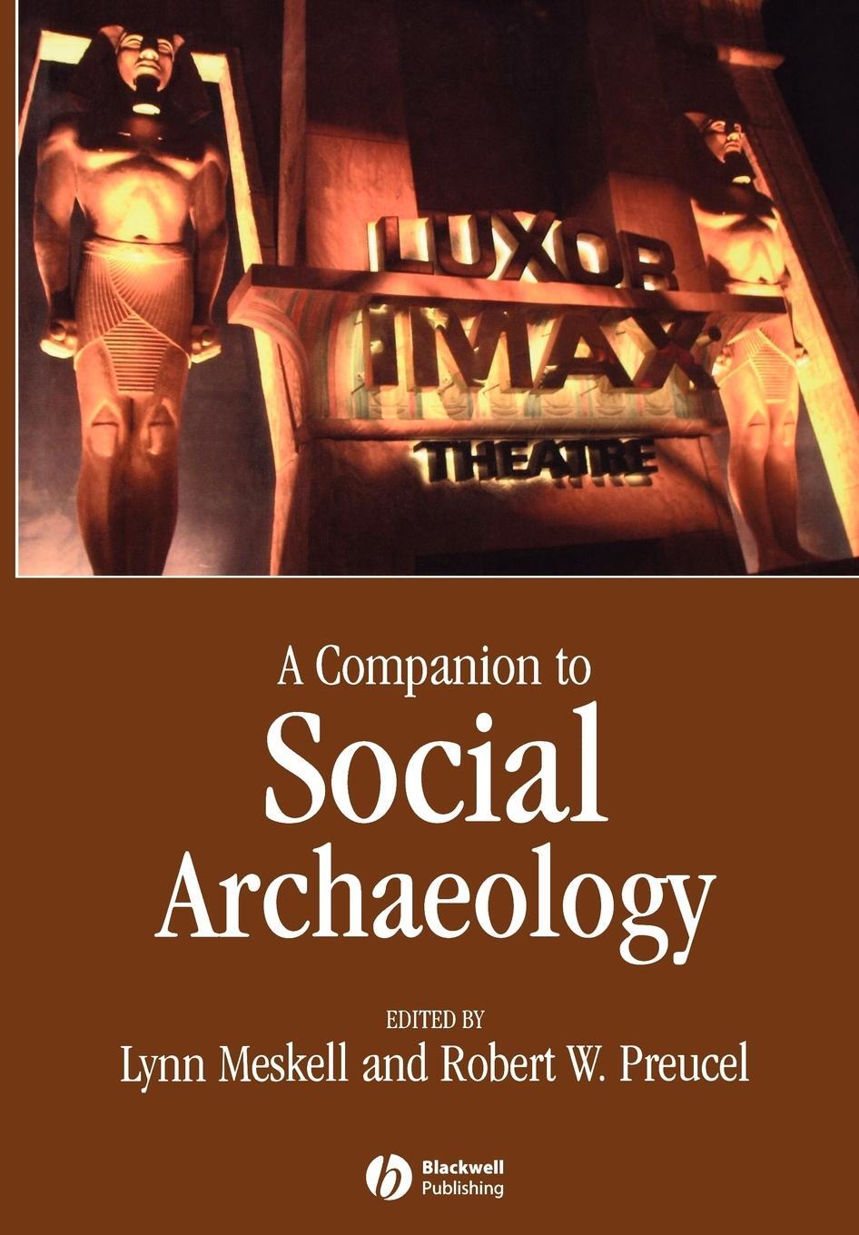 Cover: 9781405156783 | A Companion to Social Archaeology | Lynn Meskell (u. a.) | Taschenbuch