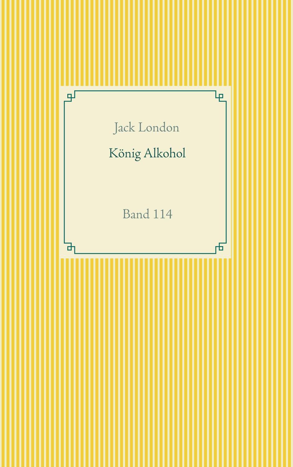 Cover: 9783751914086 | König Alkohol | Band 114 | Jack London | Taschenbuch | Books on Demand