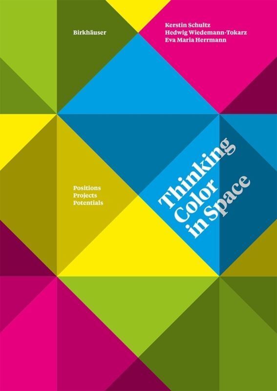 Cover: 9783035615968 | Thinking Color in Space | Positions, Projects, Potentials | Schultz