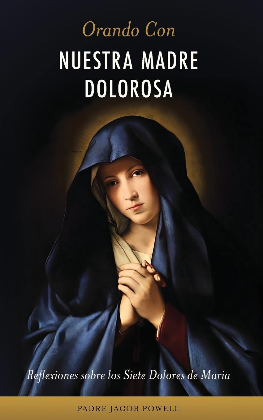 Cover: 9781960410122 | Orando Con Nuestra Madre Dolorosa | Fr. Jacob Powell | Taschenbuch