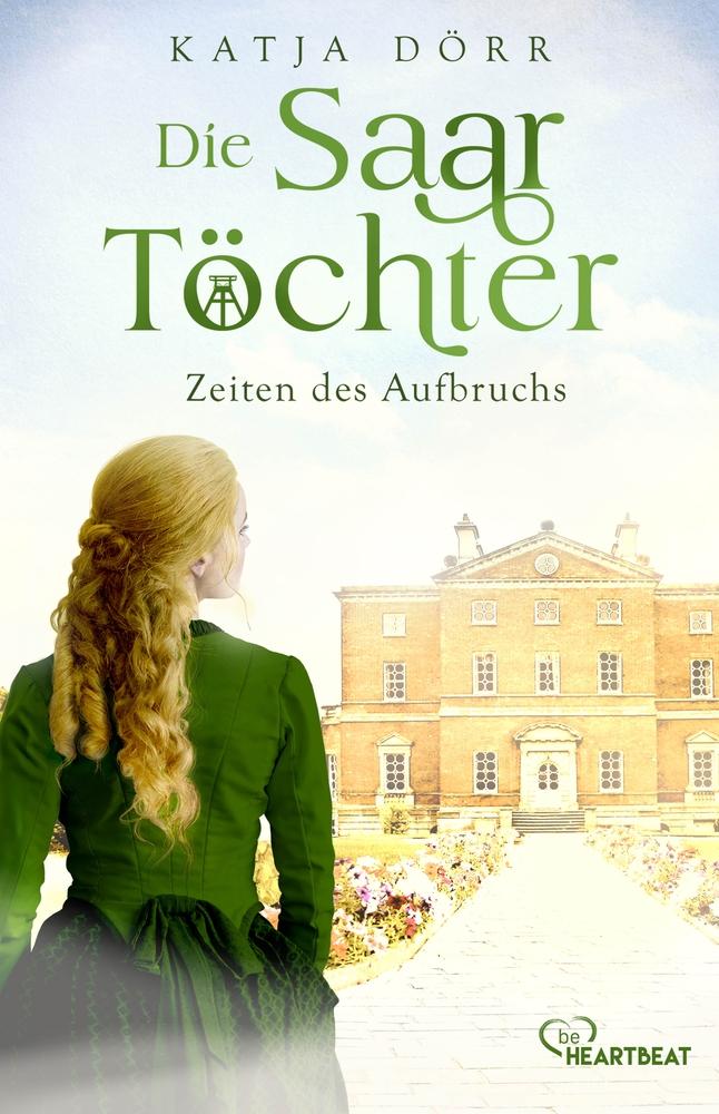 Cover: 9783741304682 | Die Saar-Töchter - Zeiten des Aufbruchs | Katja Dörr | Taschenbuch